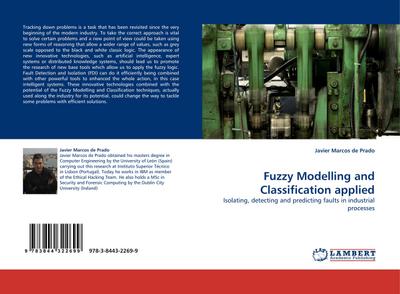Fuzzy Modelling and Classification applied : Isolating, detecting and predicting faults in industrial processes - Javier Marcos De Prado