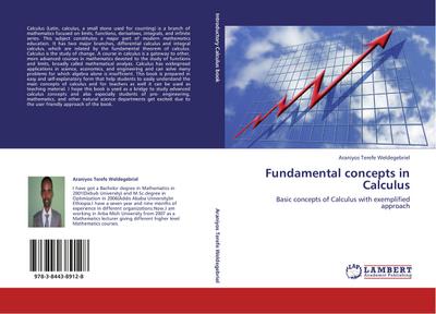 Fundamental concepts in Calculus : Basic concepts of Calculus with exemplified approach - Araniyos Terefe Weldegebriel