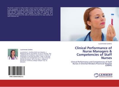 Clinical Performance of Nurse Managers & Competencies of Staff Nurses : Clinical Performance and Competencies of Staff Nurses in Oriental Mindoro Provincial Hospital (OMPH) - Luzviminda Cardiño