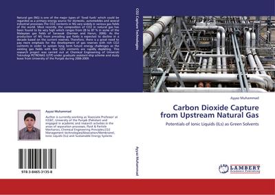 Carbon Dioxide Capture from Upstream Natural Gas : Potentials of Ionic Liquids (ILs) as Green Solvents - Ayyaz Muhammad