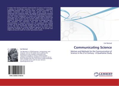 Communicating Science : Motives and Methods for the Communication of Science in the 21st Century - A Qualitative Study - Carl Bärstad