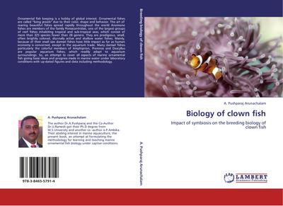 Biology of clown fish : Impact of symbiosis on the breeding biology of clown fish - A. Pushparaj Arunachalam