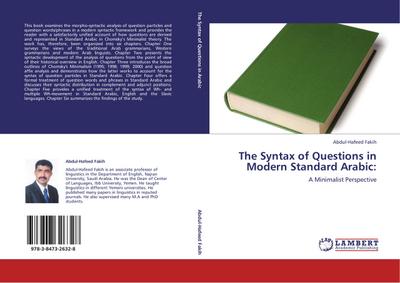 The Syntax of Questions in Modern Standard Arabic: : A Minimalist Perspective - Abdul-Hafeed Fakih