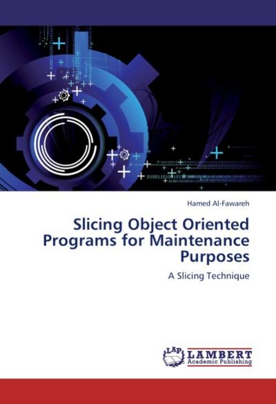 Slicing Object Oriented Programs for Maintenance Purposes : A Slicing Technique - Hamed Al-Fawareh