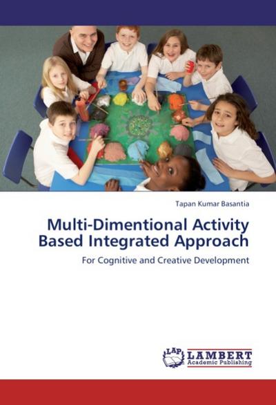Multi-Dimentional Activity Based Integrated Approach: For Cognitive and Creative Development