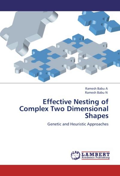 Effective Nesting of Complex Two Dimensional Shapes : Genetic and Heuristic Approaches - Ramesh Babu A