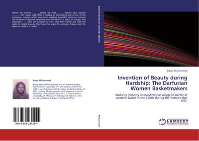 Invention of Beauty during Hardship: The Darfurian Women Basketmakers : Basketry industry in Manawashai village in Darfur of western Sudan in the 1980s during the 