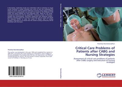 Critical Care Problems of Patients after CABG and Nursing Strategies : Assessment of critical care problems of patients after CABG surgery and execution of nursing strategies - Pramilaa Ravindranadhan