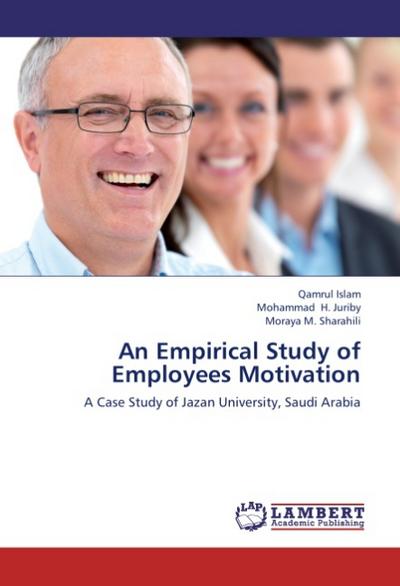 An Empirical Study of Employees Motivation : A Case Study of Jazan University, Saudi Arabia - Qamrul Islam