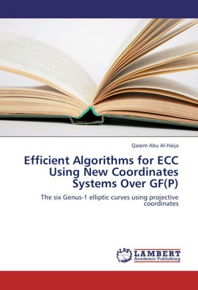 Efficient Algorithms for ECC Using New Coordinates Systems Over GF(P) : The six Genus-1 elliptic curves using projective coordinates - Qasem Abu Al-Haija