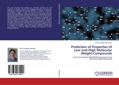 Prediction of Properties of Low and High Molecular Weight Compounds : A Structure-Based QSAR/QSPR Approach Using Recursive Neural Networks - Carlo Giuseppe Bertinetto