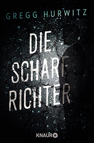 Die Scharfrichter : Thriller. Aus dem Amerikan. von Ulrich Hoffmann / Knaur ; 50455 - Hurwitz, Gregg und Ulrich (Übers.) Hoffmann