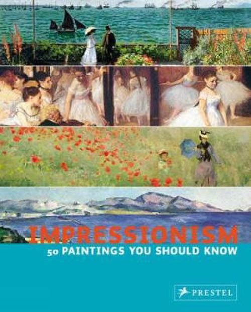 Impressionism: 50 Paintings You Should Know (Paperback) - Ines Janet Engelmann