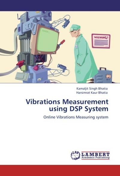 Vibrations Measurement using DSP System : Online Vibrations Measuring system - Kamaljit Singh Bhatia