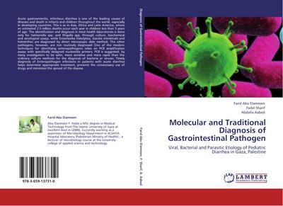 Molecular and Traditional Diagnosis of Gastrointestinal Pathogen : Viral, Bacterial and Parasitic Etiology of Pediatric Diarrhea in Gaza, Palestine - Farid Abu Elamreen