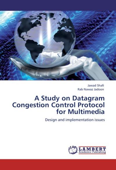 A Study on Datagram Congestion Control Protocol for Multimedia : Design and implementation issues - Jawad Shafi