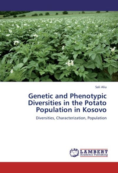 Genetic and Phenotypic Diversities in the Potato Population in Kosovo: Diversities, Characterization, Population