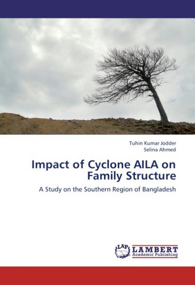 Impact of Cyclone AILA on Family Structure : A Study on the Southern Region of Bangladesh - Tuhin Kumar Jodder