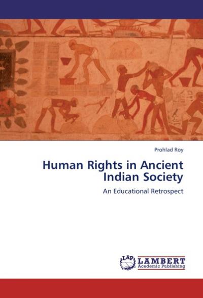 Human Rights in Ancient Indian Society : An Educational Retrospect - Prohlad Roy