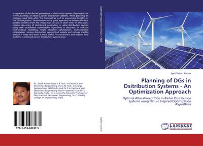 Planning of DGs in Dsitribution Systems - An Optimization Approach : Optimal Allocation of DGs in Radial Distribution Systems using Nature Inspired Optimization Algorithms - Injeti Satish Kumar