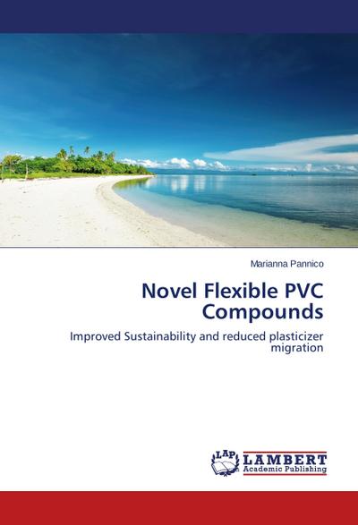 Novel Flexible PVC Compounds : Improved Sustainability and reduced plasticizer migration - Marianna Pannico