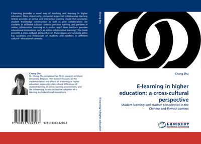 E-learning in higher education: a cross-cultural perspective : Student learning and teacher perspectives in the Chinese and Flemish context - Chang Zhu