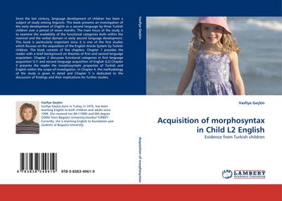 Acquisition of morphosyntax in Child L2 English : Evidence from Turkish children - Vasfiye Geçkin