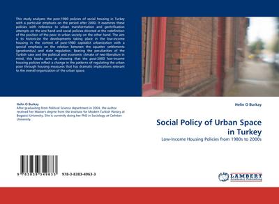 Social Policy of Urban Space in Turkey : Low-Income Housing Policies from 1980s to 2000s - Helin O Burkay