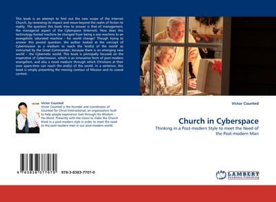 Church in Cyberspace : Thinking in a Post-modern Style to meet the Need of the Post-modern Man - Victor Counted