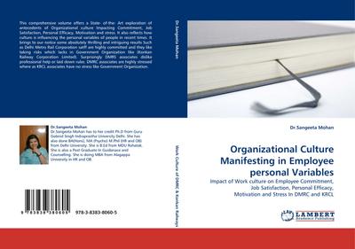 Organizational Culture Manifesting in Employee personal Variables : Impact of Work culture on Employee Commitment, Job Satisfaction, Personal Efficacy, Motivation and Stress In DMRC and KRCL - Sangeeta Mohan