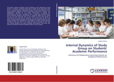 Internal Dynamics of Study Group on Students' Academic Performance : Influence of Collaborative Learning Contexts on Academic Performance - Joseph Eshun