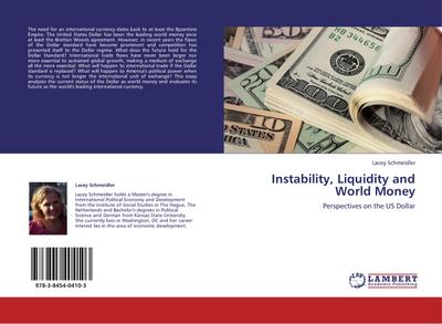 Instability, Liquidity and World Money : Perspectives on the US Dollar - Lacey Schmeidler