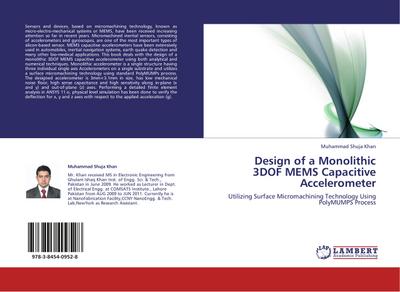 Design of a Monolithic 3DOF MEMS Capacitive Accelerometer : Utilizing Surface Micromachining Technology Using PolyMUMPS Process - Muhammad Shuja Khan