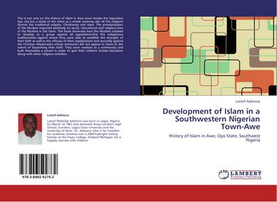 Development of Islam in a Southwestern Nigerian Town-Awe : History of Islam in Awe, Oyo State, Southwest Nigeria - Lateef Adetona