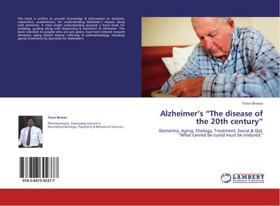 Alzheimer¿s ¿The disease of the 20th century¿ : Dementia, Aging, Etiology, Treatment, Social & QoL 