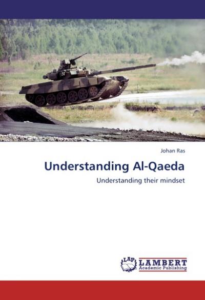 Understanding Al-Qaeda : Understanding their mindset - Johan Ras