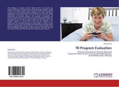 TB Program Evaluation : Process Evaluation on Directly Observed Treatment,Short-Course in selected Health facilities of Gambella state, Ethiopia - Deng Chuol