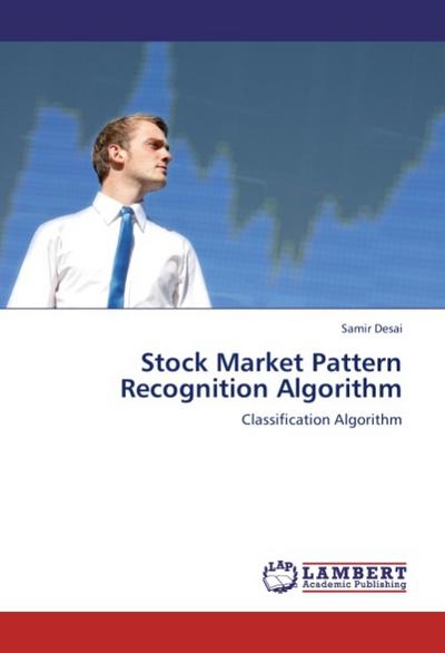 Stock Market Pattern Recognition Algorithm : Classification Algorithm - Samir Desai