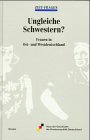 Ungleiche Schwestern? Frauen in Ostdeutschland und Westdeutschland - Bönninghausen, Inge von, Gisela Helwig und Freya Klier