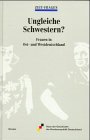 Ungleiche Schwestern? Frauen in Ostdeutschland und Westdeutschland - Bönninghausen, Inge von, Gisela Helwig und Freya Klier