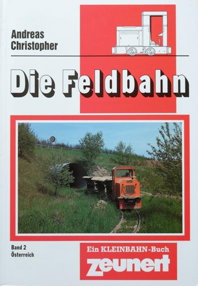 Die Feldbahn Band 2 : Österreich - Christopher Andreas