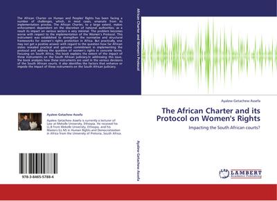 The African Charter and its Protocol on Women's Rights : Impacting the South African courts? - Ayalew Getachew Assefa