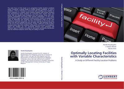 Optimally Locating Facilities with Variable Characteristics : A Study on Different Facility Location Problems - Hande Küçükayd¿n