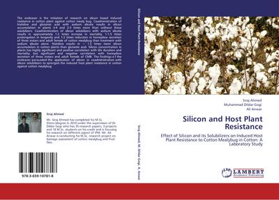 Silicon and Host Plant Resistance : Effect of Silicon and its Solubilizers on Induced Host Plant Resistance to Cotton Mealybug in Cotton: A Laboratory Study - Siraj Ahmed