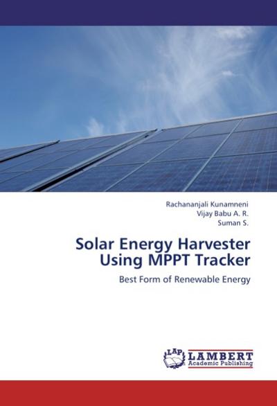 Solar Energy Harvester Using MPPT Tracker : Best Form of Renewable Energy - Rachananjali Kunamneni