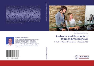 Problems and Prospects of Women Entrepreneurs : A Study on Women Entrepreneurs in Hyderabad City - Sudhakara Reddy Manchuri