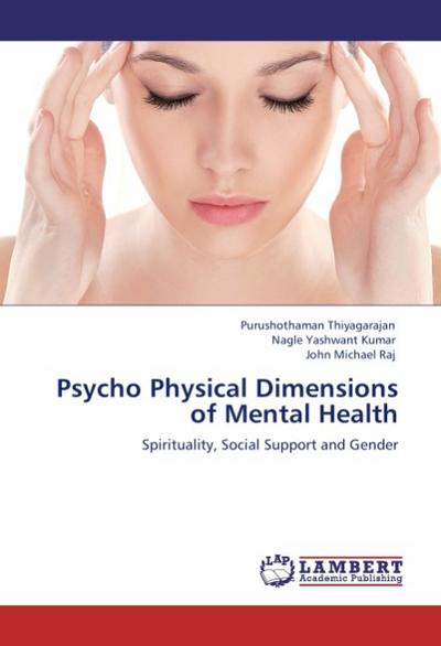 Psycho Physical Dimensions of Mental Health : Spirituality, Social Support and Gender - Purushothaman Thiyagarajan