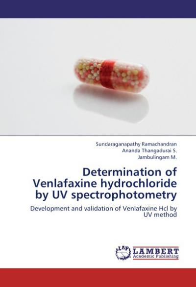 Determination of Venlafaxine hydrochloride by UV spectrophotometry : Development and validation of Venlafaxine Hcl by UV method - Sundaraganapathy Ramachandran