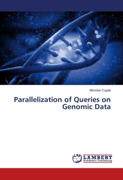 Parallelization of Queries on Genomic Data - Miroslav Cupak