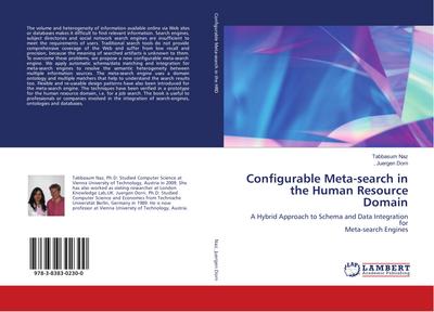 Configurable Meta-search in the Human Resource Domain : A Hybrid Approach to Schema and Data Integration for Meta-search Engines - Tabbasum Naz